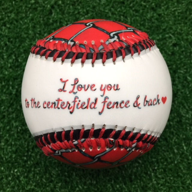 Baseball with 'I love you to the centerfield fence & back' text on a green field background